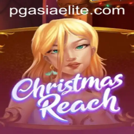 ChristmasReach: The Joy of Yuletide Adventure with PGasia Casino